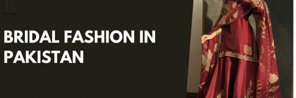 Bridal Fashion In Pakistan
